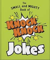 The Small and Mighty Book of Knock Knock Jokes, Who's There?