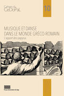 MUSIQUE ET DANSE DANS LE MONDE GRECO-ROMAIN : L'APPORT DES PAPYRUS. L 'APPORT DES PAPYRUS, L’apport des papyrus