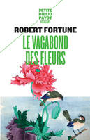 LE VAGABOND DES FLEURS, trois années dans la Chine du thé, de l'opium et des fleurs