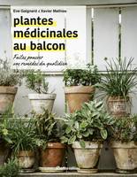 Jardin (hors collection) Plantes médicinales au balcon, Faites pousser vos remèdes du quotidien