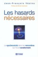 Les hasards nécessaires, la synchronicité dans les rencontres qui nous transforment