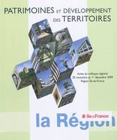 PATRIMOINE ET DEVELOPPEMENT DES TERRITOIRES - COLLOQUE D'ILE DE FRANCE, actes du colloque régional, 30 novembre et 1er décembre 2009