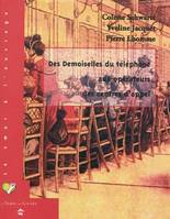 Des demoiselles du téléphone aux opérateurs des centres d'appel, actes du colloque Les téléphonistes du XXe siècle et leurs luttes syndicales, Marseille, 22 et 23 octobre 2008...