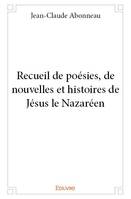 Recueil de poésies, de nouvelles et histoires de jésus le nazaréen