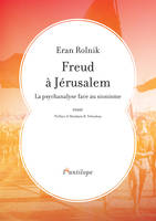 Freud à Jérusalem, La psychanalyse face au sionisme