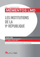 Les institutions de la Ve République / 2016-2017, A JOUR DE TOUS LES TEXTES ET DES DERNIÈRES ACTUALITÉS CONSTITUTIONNELLES