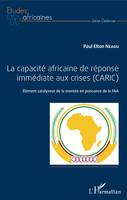 La capacité africaine de réponse immédiate aux crises (CARIC), Elément catalyseur de la montée en puissance de la FAA