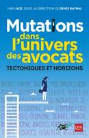 Mutations dans l'univers des avocats, Tectoniques et horizons