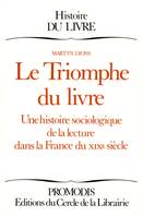 Le triomphe du livre, une histoire sociologique de la lecture dans la France du XIXe siècle