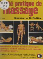 Traité pratique de massage, Indications et pratique des divers massages, hygiénique, esthétique, automassage, gymnastique passive...