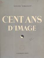 Cent ans d'image, Les derniers progrès de la photographie et de la cinématographie