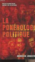 La ponérologie politique - Etude de la genèse du mal, appliqué à des fins politiques, étude de la genèse du mal, appliqué à des fins politiques