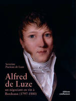 Alfred de Luze, Négociant en vins à bordeaux, 1797-1880