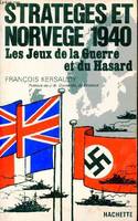 Stratégie et Norvège 1940; Les jeux de la guerre et du hasard, les jeux de la guerre et du hasard