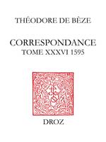 Correspondance, Tome XXXVI, 1595