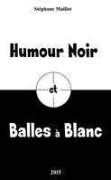 Humour noir et balles à blanc