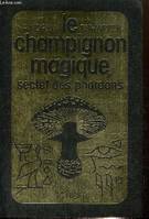 Le Champignon magique, secret des pharaons