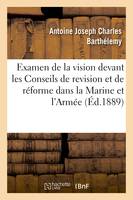 L'examen de la vision devant les Conseils de revision et de réforme dans la Marine et dans l'Armée, et devant les Commissions des chemins de fer