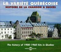 LA VARIETE QUEBECOISE HISTOIRE DE LA CHANSON A SUCCES 1900 1960 ANTHOLOGIE MUSICALE SUR DOUBLE CD