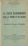 La crise économique dans le monde et en France, Symptômes, causes et remèdes