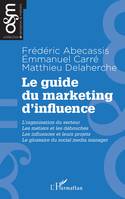 Le guide du marketing d'influence, L'organisation de secteur, les métiers et les débouchés, les influenceurs et leurs projets, le glossaire du social media manager