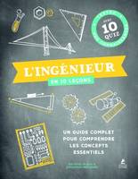 L'ingénieur en 10 leçons, Un guide complet pour comprendre les concepts essentiels