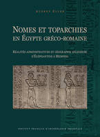Nomes et toparchies en Égypte gréco-romaine, Réalités administratives et géographie religieuse d’Éléphantine à Memphis