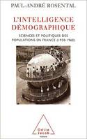 L' Intelligence démographique, Sciences et politiques des populations en France (1930-1960)