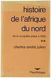 Histoire de l'Afrique du Nord., 1, Des origines à la conquête arabe (647 ap. J.-C.), Histoire de l'Afrique du nord Tome II : De la conquête arabe à 1830