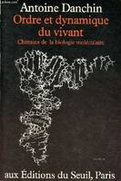 Ordre et Dynamique du vivant. Chemins de la biologie moléculaire, chemins de la biologie moléculaire