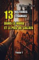 13 Histoires étranges dans le Nord et le Pas-de-Calais, Tome 1