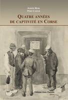 Quatre années de captivité en Corse, Deux récits de prisonniers allemands pendant la grande guerre, 1914-1918