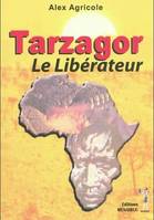 Tarzagor, le libérateur