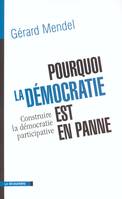 Pourquoi la démocratie est en panne construire la démocratie participative, construire la démocratie participative