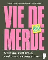 Vie de merde: C'est vrai, c'est drôle, sauf quand ça vous arrive...