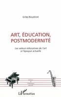 Art, éducation, postmodernité, Les valeurs éducatives de l'art à l'époque actuelle