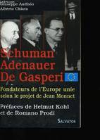 Fondateurs de l'Europe unie, Robert Schuman, Konrad Adenauer, Alcide De Gasperi