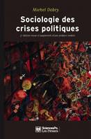 Sociologie des crises politiques, La dynamique des mobilisations multisectorielles. 3e édition revue et augmentée d'une préface inédite