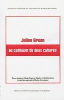 Julien Green au confluent de deux cultures, [actes du colloque, Athens, Géorgie, États-Unis, novembre 2000]