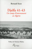 Djelfa 41-43 - Un camp d'internement en Algérie