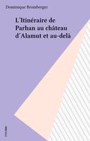 L'itinéraire de Parhan au château d'Alamut et au, roman