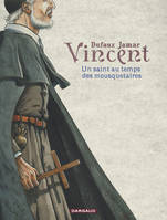 Vincent, un saint au temps des mousquetaires