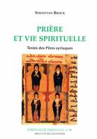 Prière et vie spirituelle - Textes des pères syriaques, textes des Pères syriaques