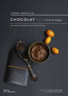 Chocolat, carnet de voyages, Un tour du monde en 70 recettes