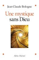 Une mystique sans Dieu