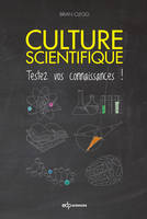 CULTURE SCIENTIFIQUE TESTEZ VOS CONNAISSANCES, Testez vos connaissances !