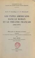 De F. T. Graindorge à A. O. Barnabooth : les types américains dans le roman et le théâtre français (1861-1917), Thèse pour le Doctorat ès lettres