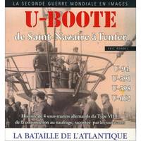 La Seconde guerre mondiale en images, U-boote de Saint-Nazaire à l'enfer, DE SAINT NAZAIRE A L ENFER