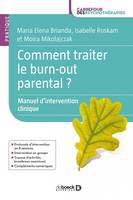 Comment traiter le burn-out parental ?, Manuel d'intervention clinique