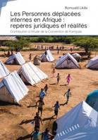 Les personnes déplacées internes en Afrique, Repères juridiques et réalités